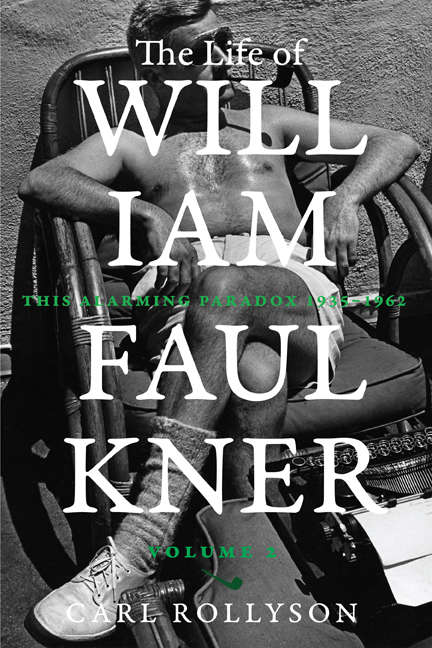 Book cover of The Life of William Faulkner: This Alarming Paradox, 1935–1962