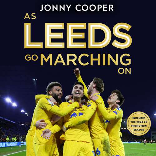 Book cover of As Leeds Go Marching On: A History of Leeds United Through Stories, Stats and Trivia
