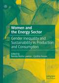 Women and the Energy Sector: Gender Inequality and Sustainability in Production and Consumption