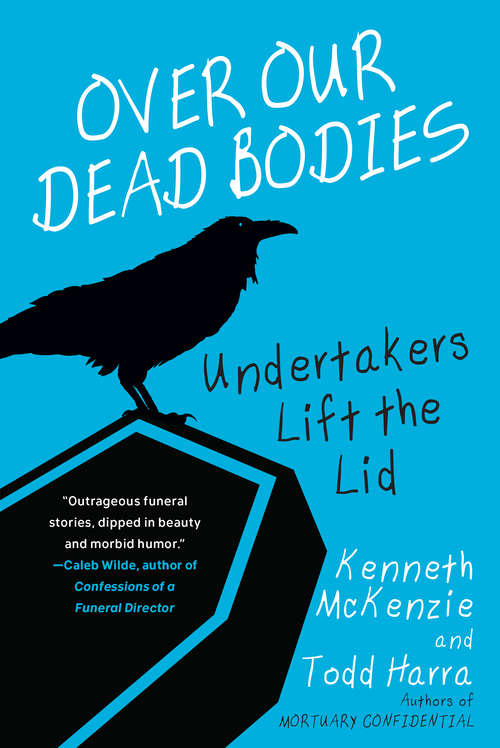 Book cover of Over Our Dead Bodies: Undertakers Lift the Lid