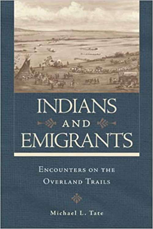 Book cover of Indians and Emigrants: Encounters on the Overland Trails