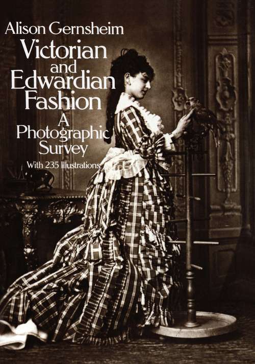 Book cover of Victorian and Edwardian Fashion: A Photographic Survey