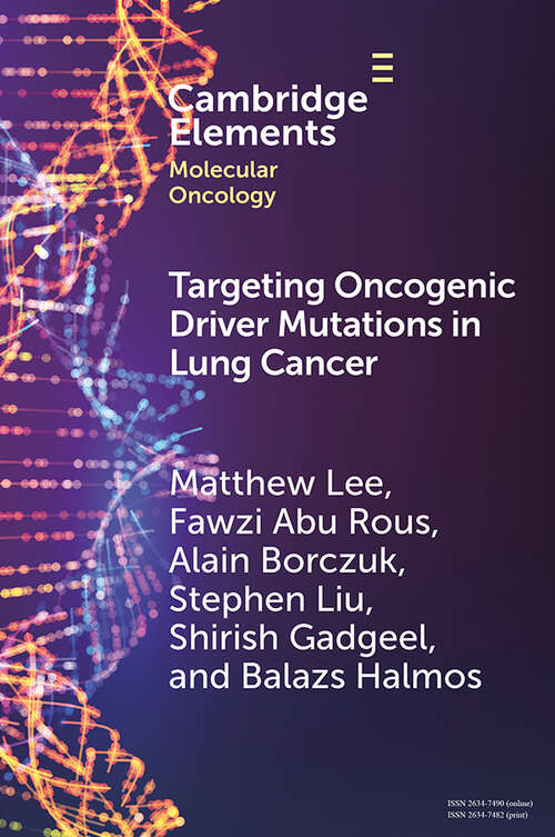 Book cover of Targeting Oncogenic Driver Mutations in Lung Cancer (Elements in Molecular Oncology)