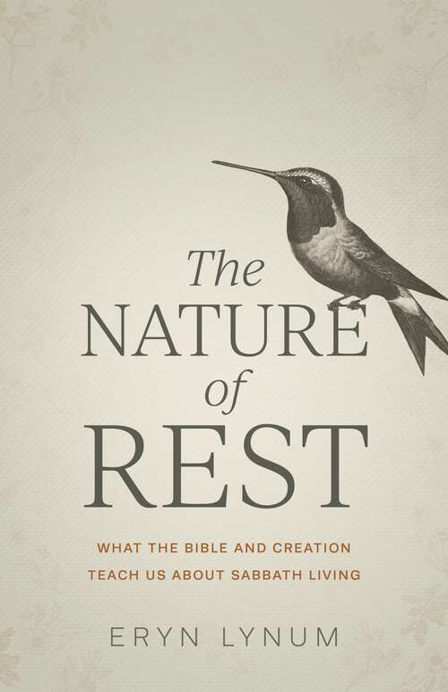 Book cover of The Nature of Rest: What the Bible and Creation Teach Us About Sabbath Living
