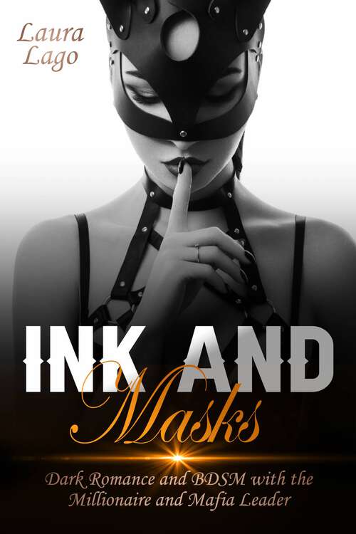 Book cover of Ink and Masks: Dark Romance and BDSM with the Millionaire and Mafia Leader