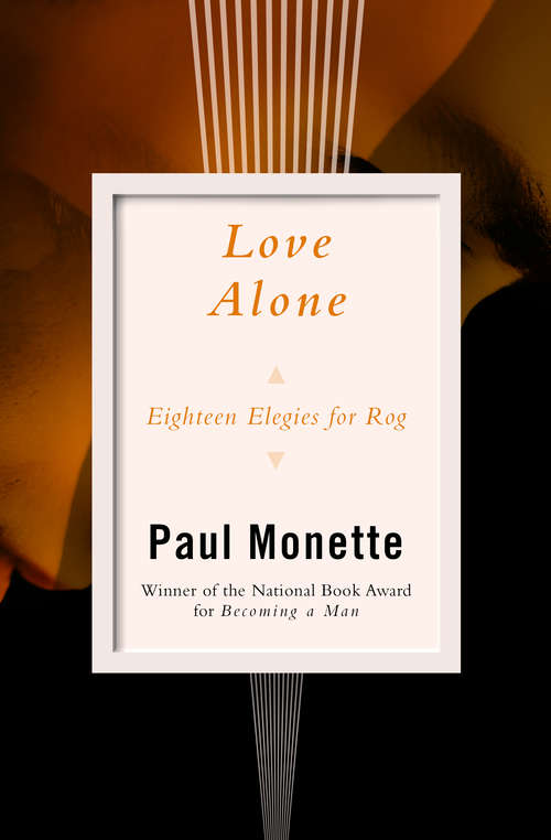 Book cover of Love Alone: Eighteen Elegies for Rog (National Forum On Science And Technology Goals Ser.)