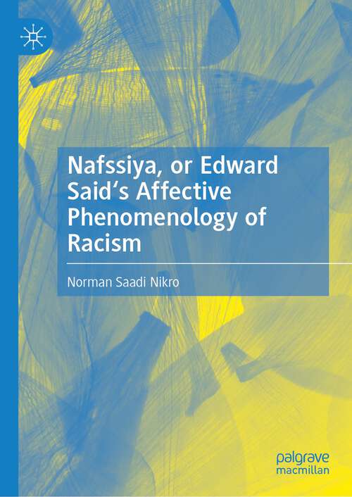 Book cover of Nafssiya, or Edward Said's Affective Phenomenology of Racism (2024)
