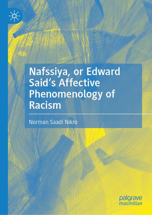 Book cover of Nafssiya, or Edward Said's Affective Phenomenology of Racism (2024)