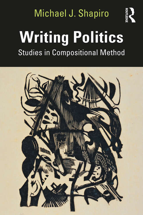 Writing Politics: Studies in Compositional Method