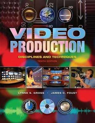 Video Production: Disciplines and Techniques (10th edition)