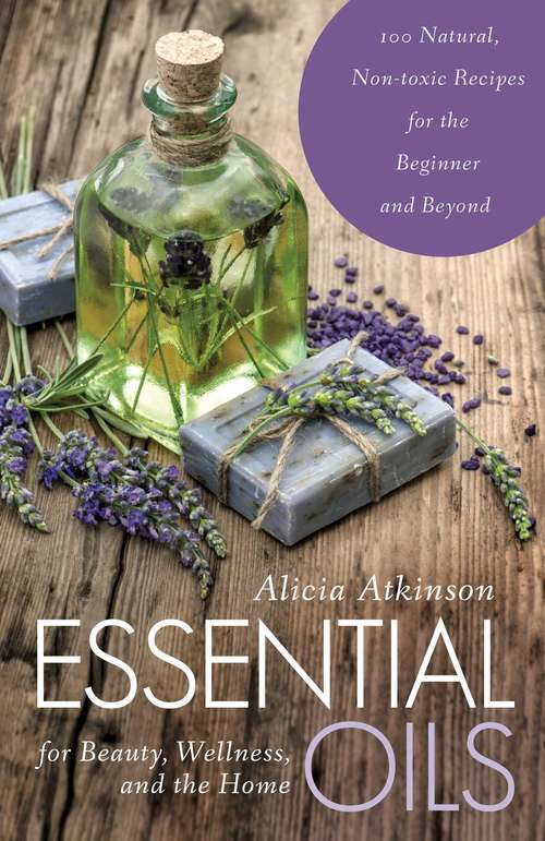 Book cover of Essential Oils for Beauty Wellness and the Home