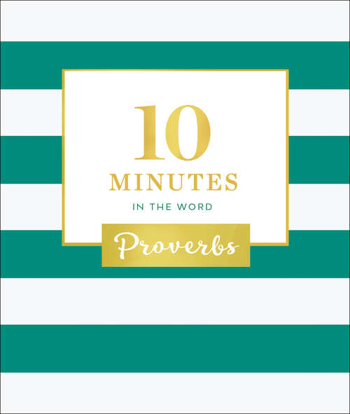 Book cover of 10 Minutes in the Word: Proverbs (10 Minutes in the Word)