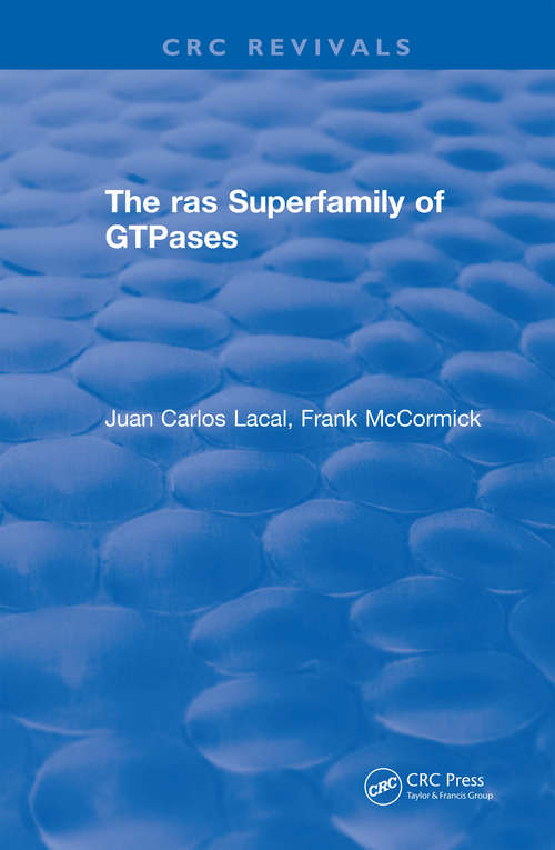 The ras Superfamily of GTPases (CRC Press Revivals)