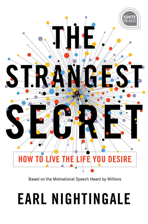 Book cover of The Strangest Secret: How to Live the Life You Desire (Ignite Reads)