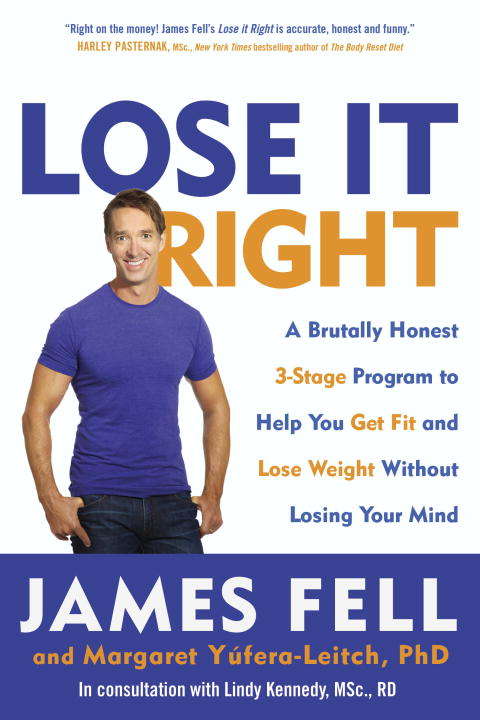 Book cover of Lose It Right: A Brutally Honest 3-Stage Program to Help You Get Fit and Lose Weight Without Losing Your Mind
