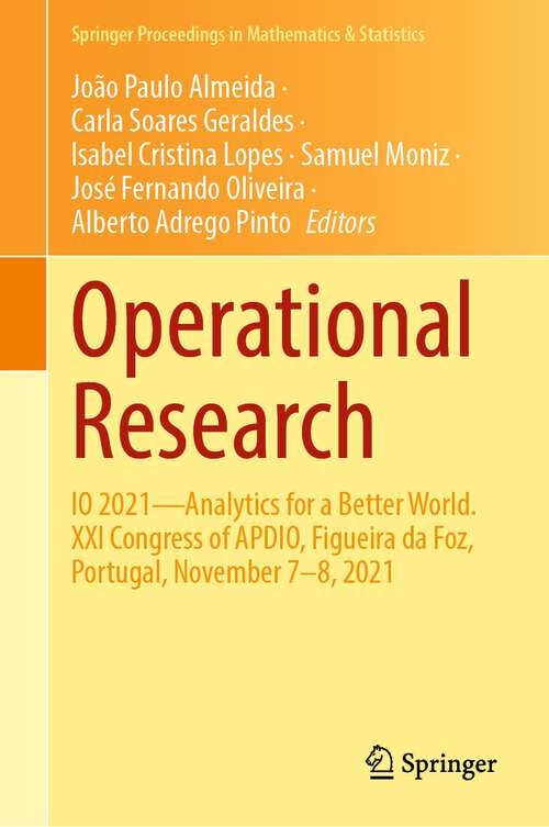 Operational Research: IO 2021—Analytics for a  Better World. XXI Congress of APDIO, Figueira da Foz, Portugal, November 7–8, 2021 (Springer Proceedings in Mathematics & Statistics #411)