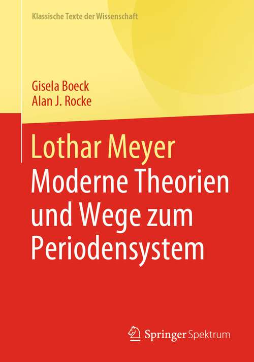 Lothar Meyer: Moderne Theorien und Wege zum Periodensystem (Klassische Texte der Wissenschaft)