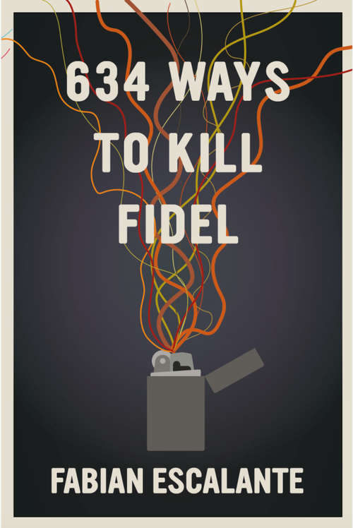 Book cover of 634 Ways to Kill Fidel
