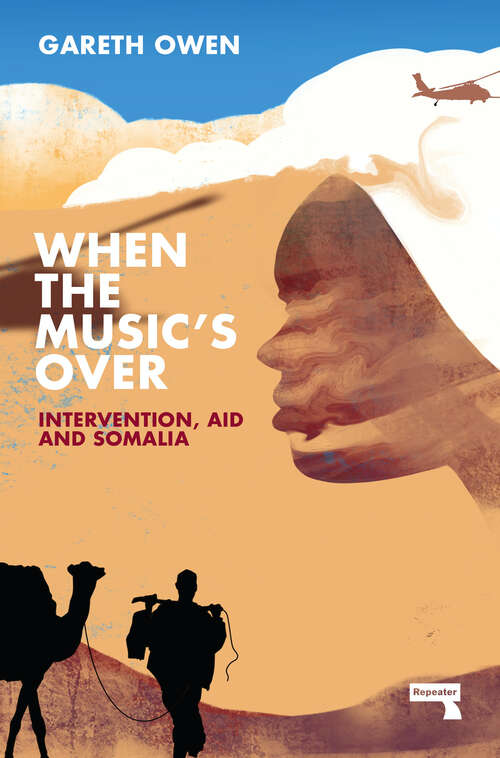 Book cover of When the Music's Over: Intervention, Aid and Somalia