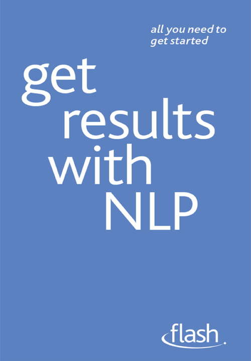 Book cover of Get Results with NLP: Flash