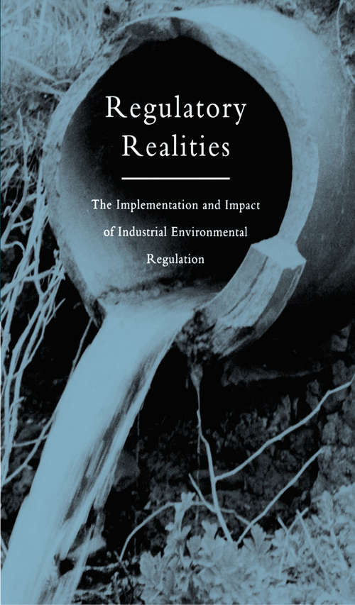 Regulatory Realities: The Implementation and Impact of Industrial Environmental Regulation