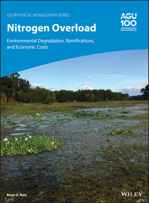Book cover of Nitrogen Overload: Environmental Degradation, Ramifications, and Economic Costs (Geophysical Monograph Series #251)