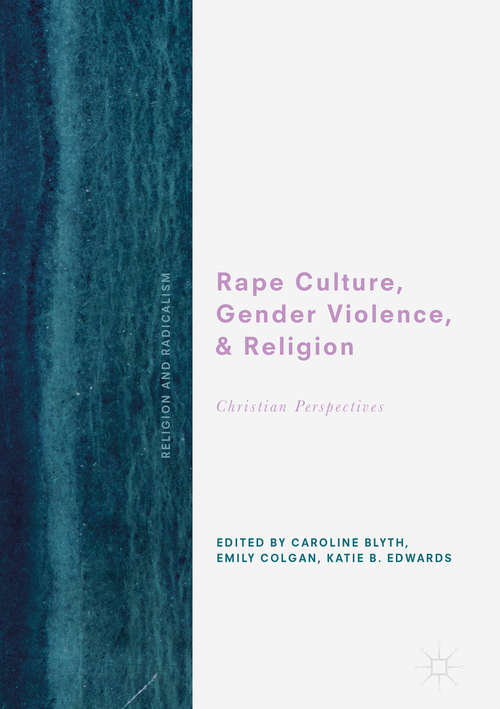 Rape Culture, Gender Violence, and Religion: Biblical Perspectives (Religion And Radicalism Ser.)