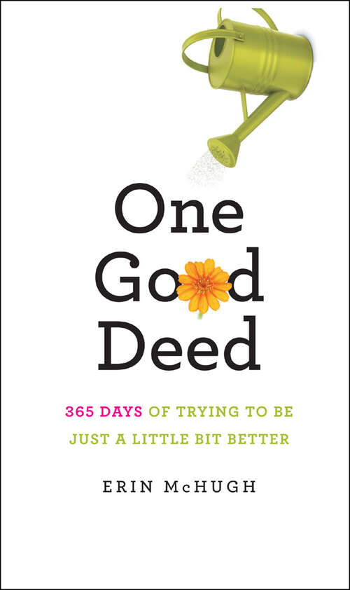 Book cover of One Good Deed: 365 Days of Trying to Be Just a Little Bit Better