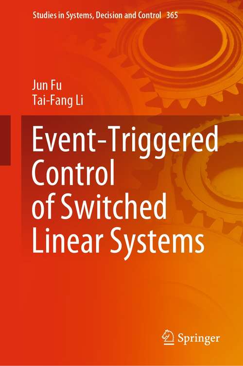 Event-Triggered Control of Switched Linear Systems (Studies in Systems, Decision and Control #365)