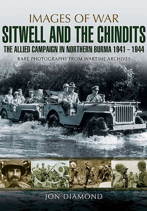 Stilwell and the Chindits: The Allies Campaign in Northern Burma, 1943–1944