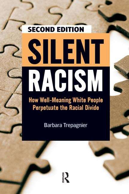 Book cover of Silent Racism: How Well-Meaning White People Perpetuate the Racial Divide (Second Edition)
