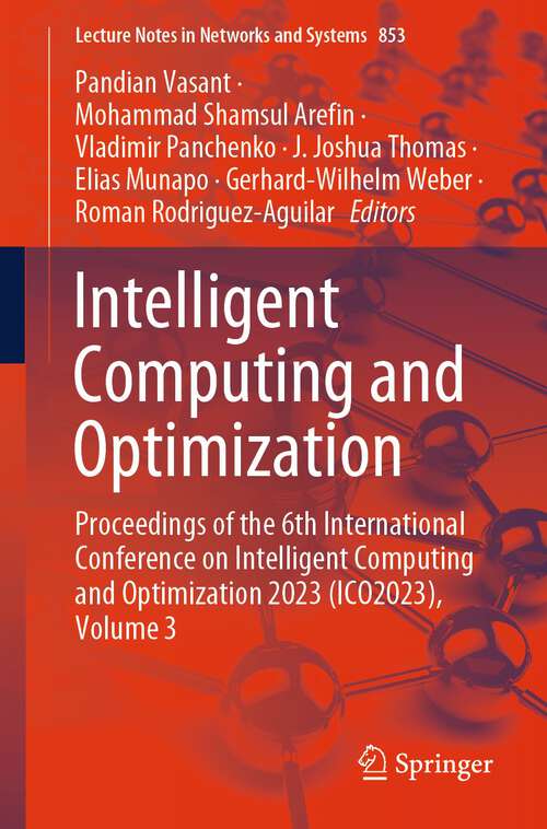 Book cover of Intelligent Computing and Optimization: Proceedings of the 6th International Conference on Intelligent Computing and Optimization 2023 (ICO2023), Volume 3 (1st ed. 2023) (Lecture Notes in Networks and Systems #853)
