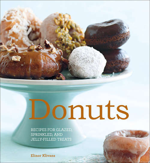 Book cover of Donuts: Recipes for Glazed, Sprinkled, and Jelly-Filled Treats