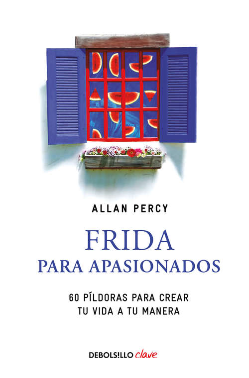 Book cover of Frida para apasionados: 60 píldoras para crear tu vida a tu manera