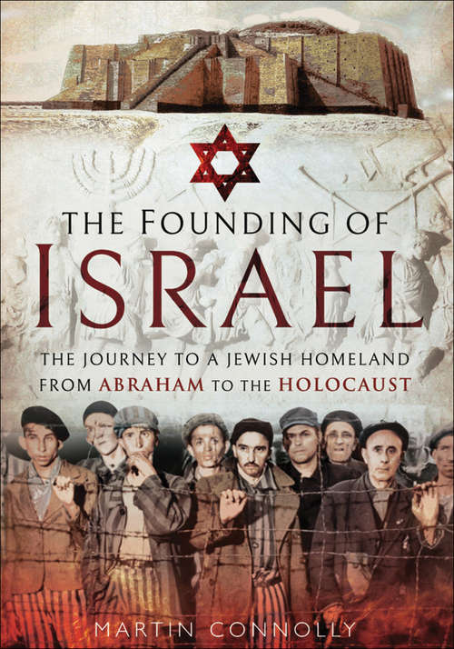 Book cover of The Founding of Israel: The Journey to a Jewish Homeland from Abraham to the Holocaust