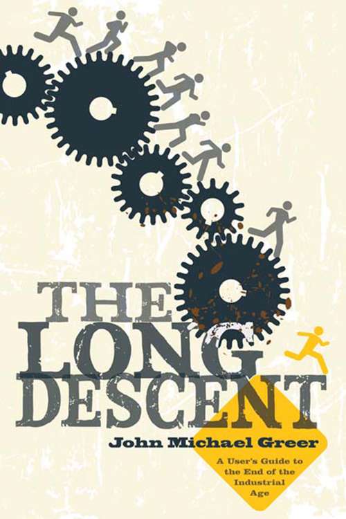 Book cover of The Long Descent: A User's Guide to the End of the Industrial Age
