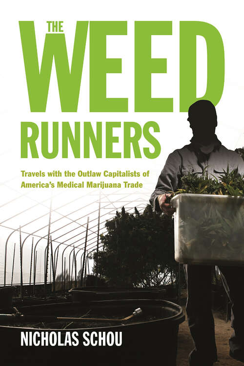 Book cover of The Weed Runners: Travels with the Outlaw Capitalists of America's Medical Marijuana Trade