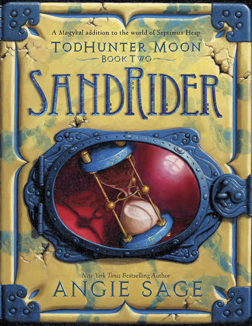 TodHunter Moon, Book Two: SandRider (World of Septimus Heap #2)