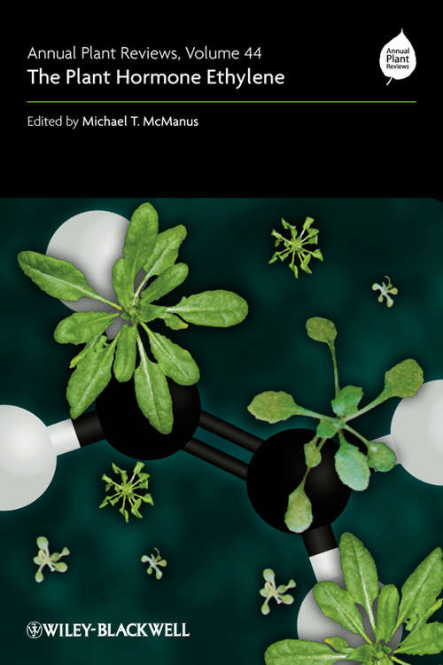Annual Plant Reviews, The Plant Hormone Ethylene (Annual Plant Reviews #65)