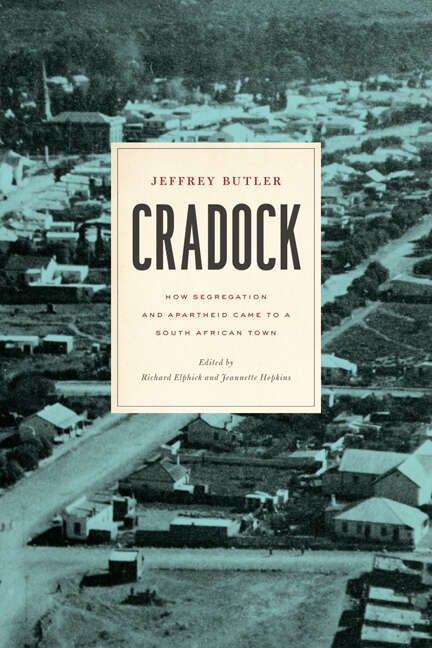 Book cover of Cradock: How Segregation and Apartheid Came to a South African Town (Reconsiderations in Southern African History)