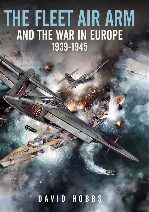 Book cover of The Fleet Air Arm and the War in Europe, 1939–1945