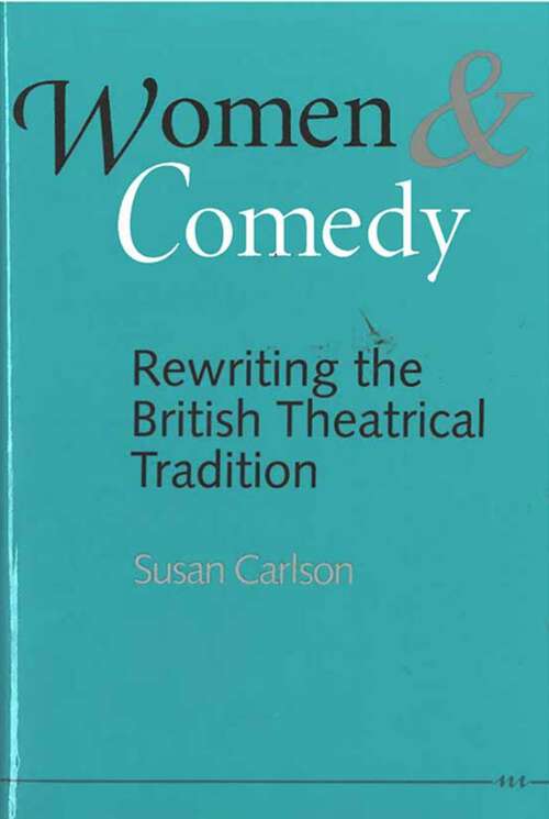 Book cover of Women and Comedy: Rewriting the British Theatrical Tradition