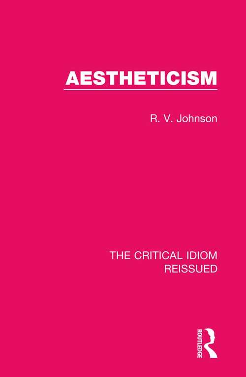 Aestheticism (The Critical Idiom Reissued #3)