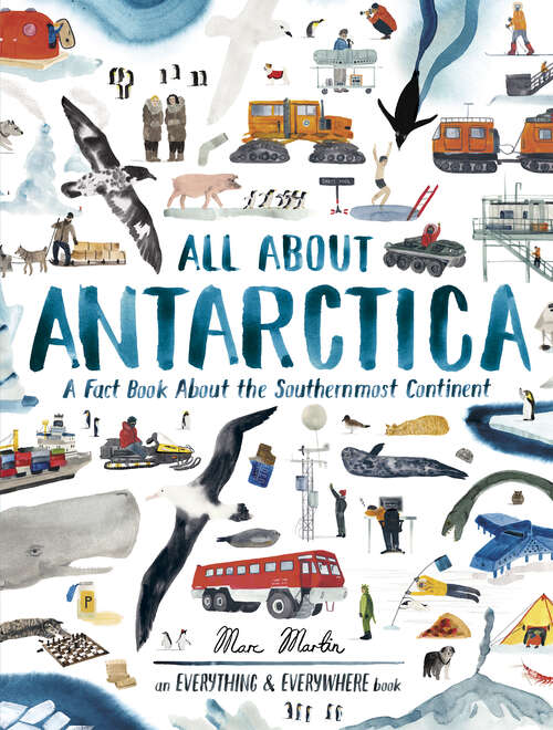 Book cover of All About Antarctica: A Fact Book About the Southernmost Continent (Everything & Everywhere)