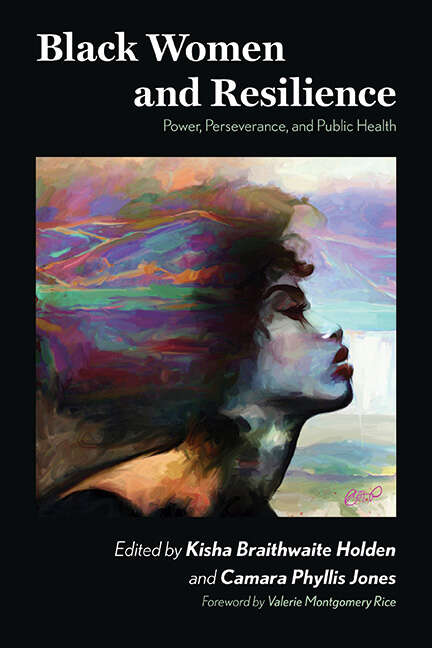 Book cover of Black Women and Resilience: Power, Perseverance, and Public Health (SUNY series in Black Women's Wellness)