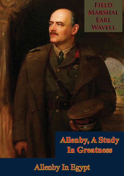Book cover of Allenby, A Study In Greatness: Allenby In Egypt (Allenby, A Study In Greatness #2)