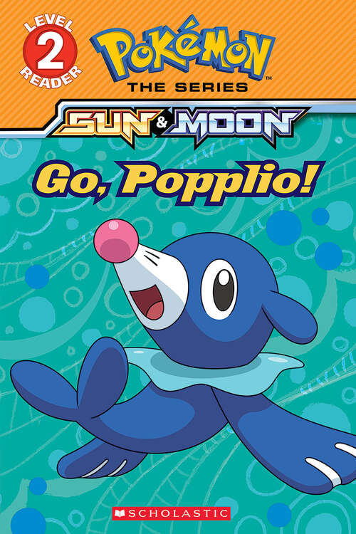 Book cover of Go, Popplio! (Pokémon: Scholastic Reader, Level 2)
