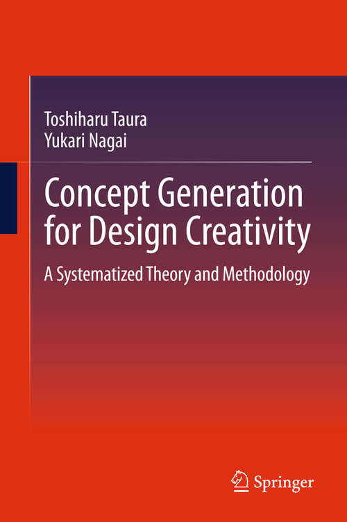 Book cover of Concept Generation for Design Creativity: A Systematized Theory and Methodology