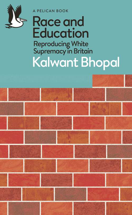 Book cover of Race and Education: Reproducing White Supremacy in Britain (Pelican Books)