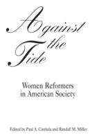 Against the Tide: Women Reformers in American Society